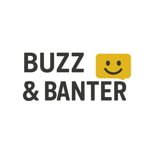 Buzz & Banter